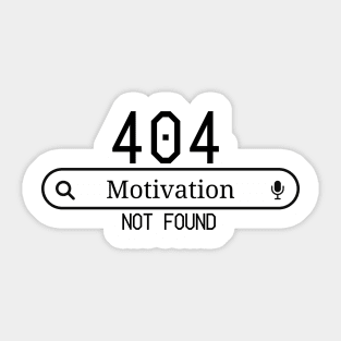 Error 404 Motivation Not Found Sticker